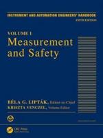 Instrument and Automation Engineers' Handbook. Volume 1 Measurement and Safety