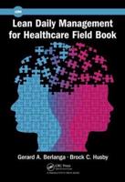 Lean Daily Management for Healthcare Field Book