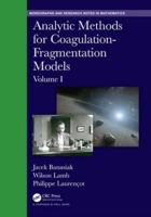 Analytic Methods for Coagulation-Fragmentation Models. Volume I