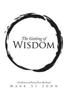 The Getting of Wisdom: A Collection of Poetry from My Youth