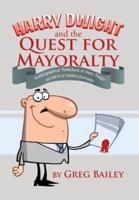 Harry Dwight and the Quest for Mayoralty: Autobiographical Reflections of Harry Dwight as told to a mystery journalist.  