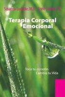 Terapia Corporal Emocional: Toca Tu Corazon Cambia Tu Vida