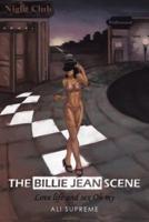 The Billie Jean Scene: Love, Life and Sex, Oh My