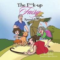 The F**k-Up Fairy: Round 2
