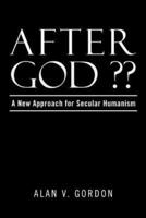 After God  ??: A New Approach for Secular Humanism