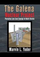 The Galena Nuclear Project: Pursuing Low Cost Energy in Bush Alaska