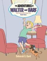 The Adventures of Walter and Barf: Book Three: My Unusual Birthday Gift