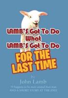LAMB'S Got To Do What LAMB'S Got To Do: For The Last Time