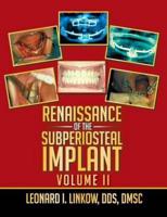Renaissance of the Subperiosteal Implant: Volume II