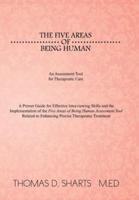 The Five Areas of Being Human: An Assessment Tool for Therapeutic Care: A Primer Guide for Effective Interviewing Skills and the Implementation of Th