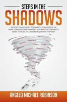 Steps in the Shadows: Life's Not Talked about Tornadoes, Tornadoes in the Home. Tornadoes Are Sometimes Not Seen; This Tornado Is about a Ch