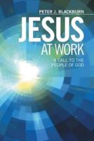 Jesus at Work: A Call to the People of God