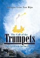The Call of the Trumpets: A Wake-Up Call to the End Time Generation