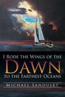 I Rode the Wings of the Dawn to the Farthest Oceans