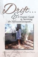 Drift ...: & a Victim's Guide to Surviving the Narcissist/Sociopath....