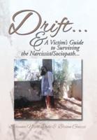 Drift ...: & a Victim's Guide to Surviving the Narcissist/Sociopath....