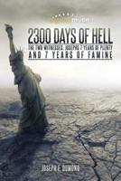 2300 Days of Hell: The Two Witnesses, Josephs 7 Years of Plenty and 7 Years of Famine