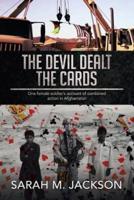 The Devil Dealt The Cards: One female soldier’s account of combined action in Afghanistan