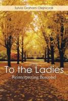 To the Ladies: Reinterpreting Boscobel