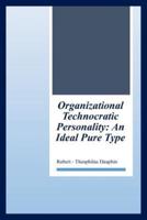 Organizational Technocratic Work and Personality: An Actual Pure-Type