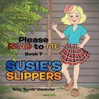 PLEASE READ TO ME: SUSIE'S SLIPPERS