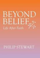 Beyond Belief: Life After Faith