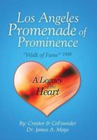 Los Angeles Promenade of Prominence: "Walk of Fame" 1988 - A Legacy of the Heart