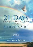 21 Days of Quiet Reflections for the Believer's Soul: 21 Days of Quiet Reflections for the Believer's Soul