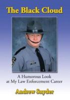 The Black Cloud: A Humorous Look at My Law Enforcement Career