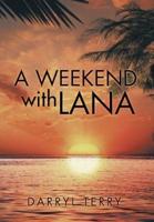 A Weekend with Lana