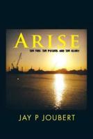 Arise: The fire, the Power, and the Glory