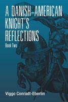 A Danish-American Knight's Reflections: Book Two