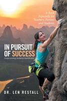 In Pursuit of Success-Overcoming Underachievement: A Book Especially for Teachers, Parents and Students