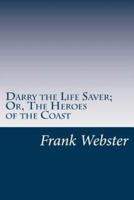 Darry the Life Saver; Or, The Heroes of the Coast