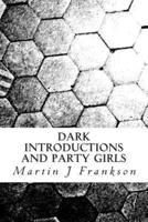 Dark Introductions and Party Girls