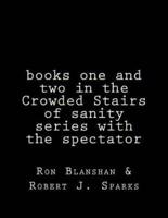 Books One and Two in the Crowded Stairs of Sanity Series With the Spectator