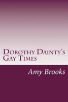 Dorothy Dainty's Gay Times