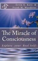 The Miracle of Consciousness