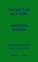 Self Help Skills for Kids - Volume IV - Abridged