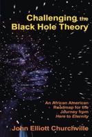 Challenging the Black Hole Theory