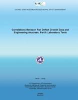 Correlations Between Rail Defect Growth Data and Engineering Analyses, Part I