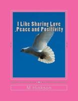 I Like Sharing Love, Peace and Positivity
