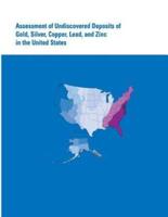 Assessment of Undiscovered Deposits of Gold, Silver, Copper, Lead, and Zinc in the United States