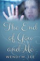 The End of You and Me