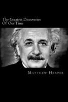 The Greatest Discoveries Of Our Time