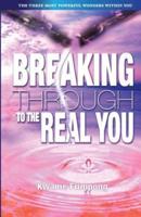 Breaking Through To The Real You