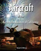 Aircraft of the Aerospace Museum of California-3Rd Edition