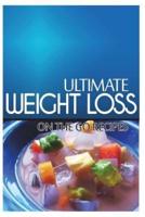 Ultimate Weight Loss - On the Go Recipes