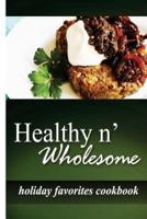 Healthy N' Wholesome - Holiday Favorites Cookbook