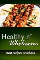 Healthy N' Wholesome - Meat Recipes Cookbook